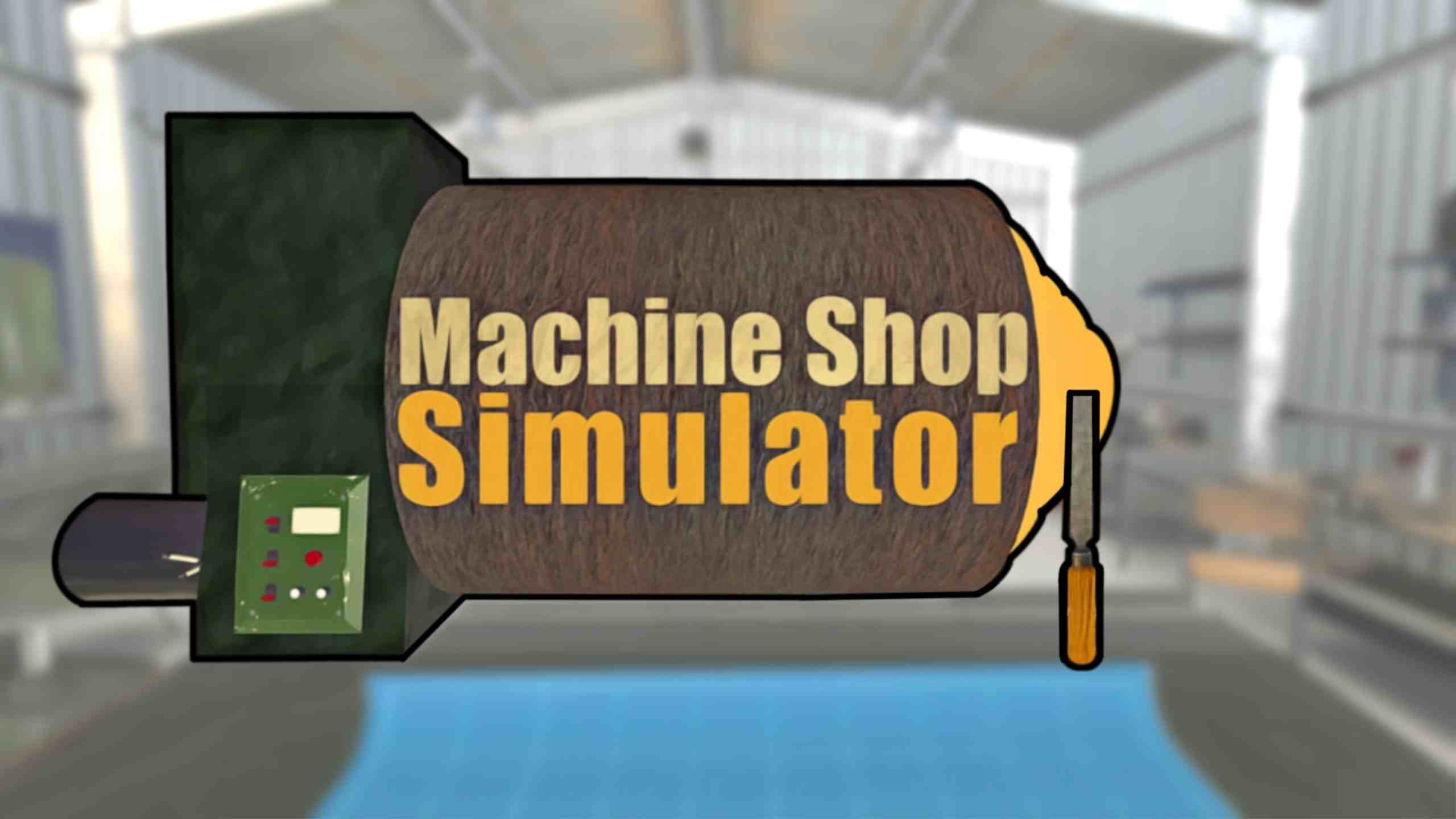 《机械车间模拟器》Machine Shop Simulator